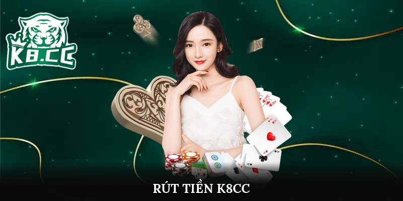 Hướng Dẫn Rút Tiền K8cc Chi Tiết Chỉ Với 5 Phút Cho Newbie