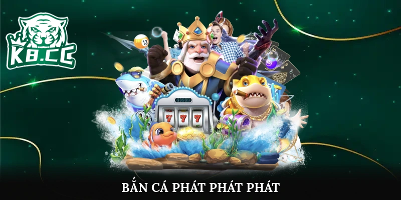 bắn cá phát phát phát