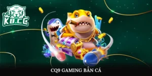 CQ9 Gaming Bắn Cá
