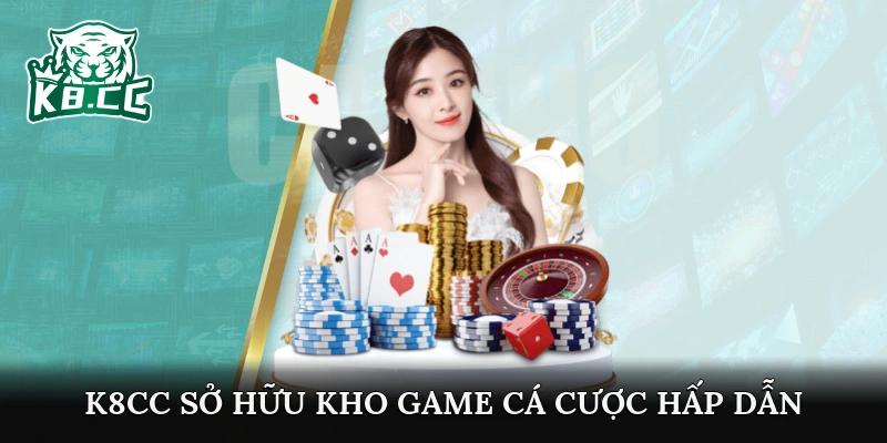 K8CC sở hữu kho game cá cược hấp dẫn