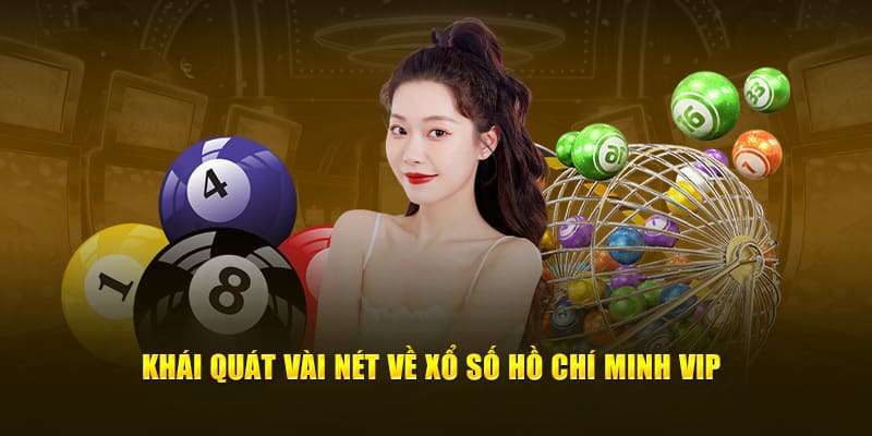 Giới thiệu qua thông tin về hình thức chơi Hồ Chí Minh VIP